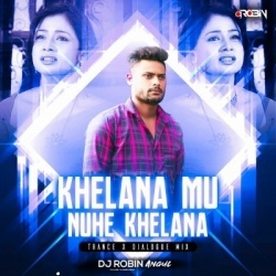 Khelana Mu Nuhe Khelana (Trance X Dailouge Mix)Dj Robin.mp3(OdiaRemix.Com).mp3