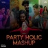Party Holic Mashup   Dj Papul 