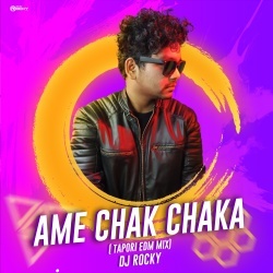 Ame Chak Chaka (Tapori Edm Mix) Dj Rocky.mp3