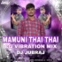 Mamuni thai thai ( cg vibration) mix DJ JUBRAJ