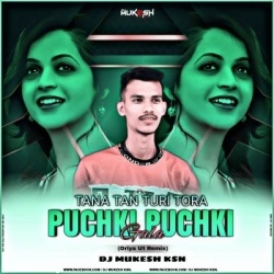 TANA TAN TURI TORA PUCHKI PUCHKI GALA.(Oriya Ut Remix) DJ MUKESH KSN.mp3