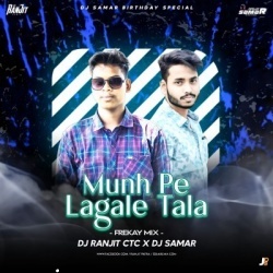 MUNH PE LAGALE TALA (FREKAY MIX)DJ RANJIT CTC X DJ SAMAR.mp3